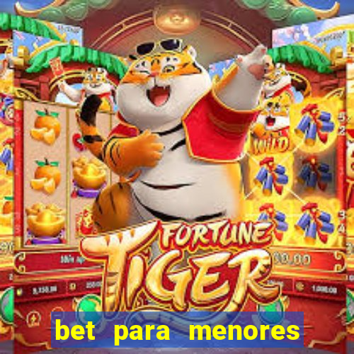 bet para menores de 18